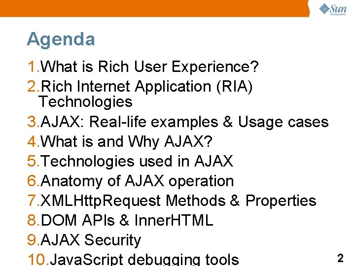 Agenda 1. What is Rich User Experience? 2. Rich Internet Application (RIA) Technologies 3.