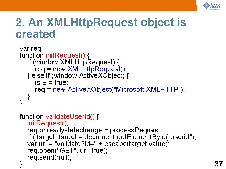 2. An XMLHttp. Request object is created var req; function init. Request() { if