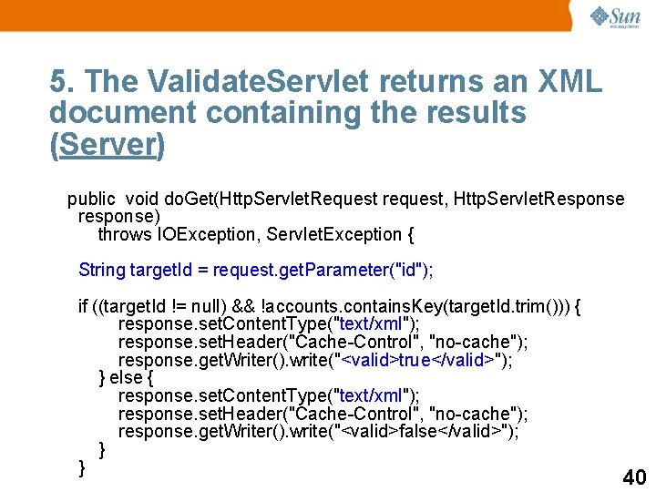 5. The Validate. Servlet returns an XML document containing the results (Server) public void