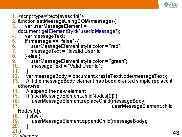 1. <script type="text/javascript"> 2. function set. Message. Using. DOM(message) { 3. var user. Message.