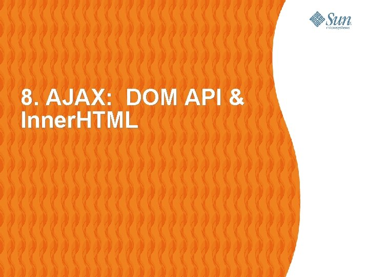 8. AJAX: DOM API & Inner. HTML 