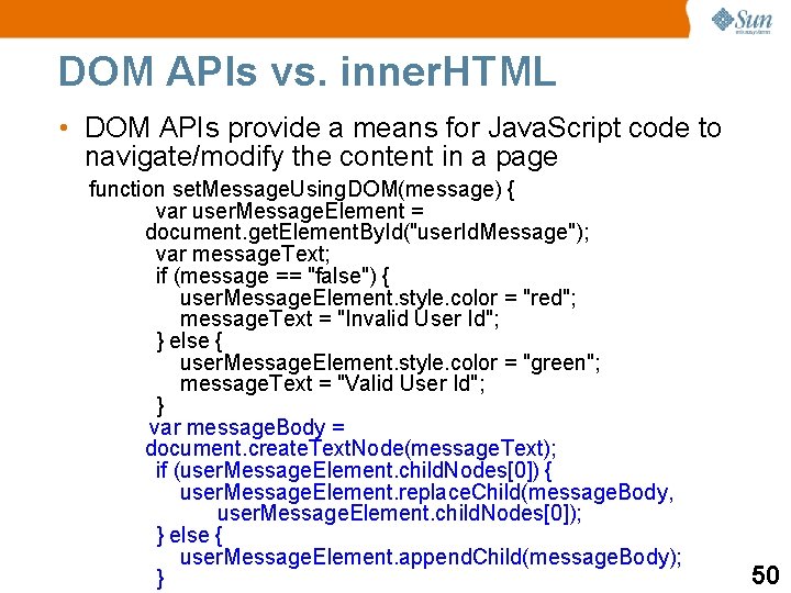 DOM APIs vs. inner. HTML • DOM APIs provide a means for Java. Script