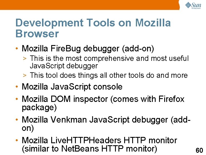 Development Tools on Mozilla Browser • Mozilla Fire. Bug debugger (add-on) > This is