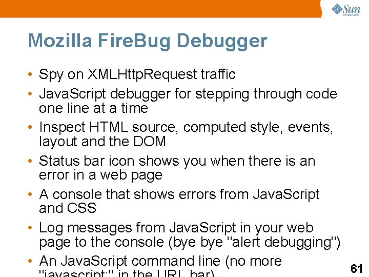 Mozilla Fire. Bug Debugger • Spy on XMLHttp. Request traffic • Java. Script debugger