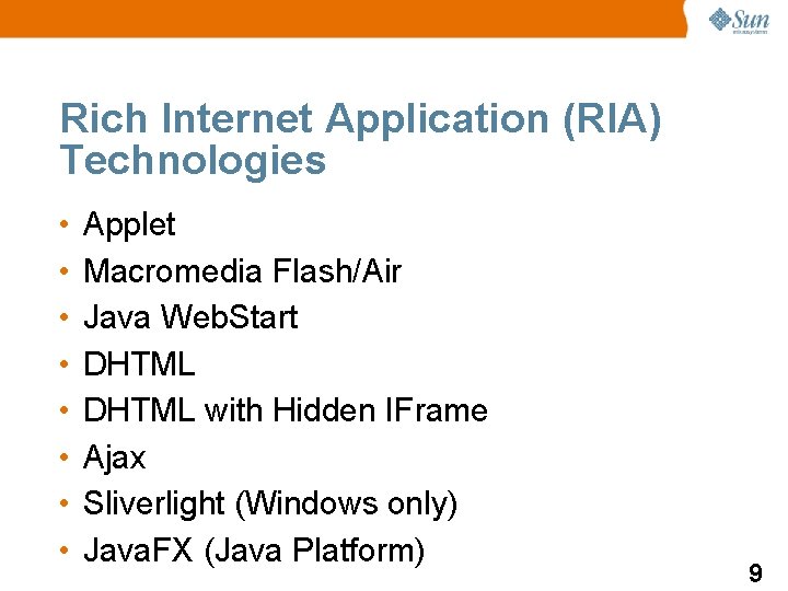 Rich Internet Application (RIA) Technologies • • Applet Macromedia Flash/Air Java Web. Start DHTML