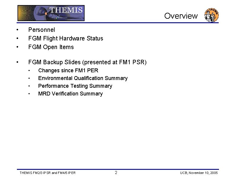 Overview • • • Personnel FGM Flight Hardware Status FGM Open Items • FGM