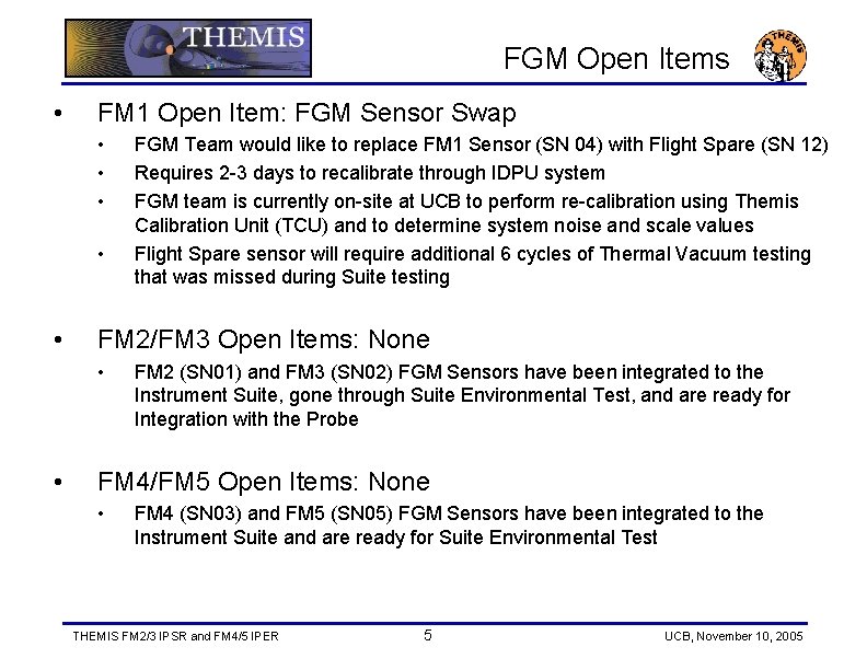 FGM Open Items • FM 1 Open Item: FGM Sensor Swap • • •