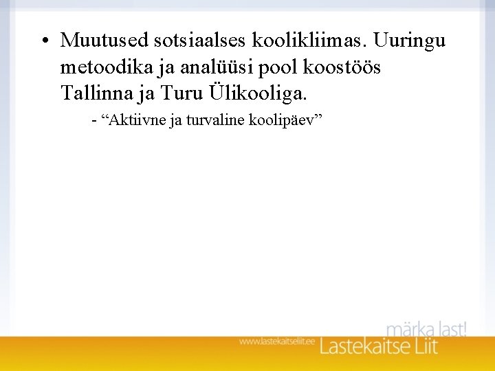 • Muutused sotsiaalses koolikliimas. Uuringu metoodika ja analüüsi pool koostöös Tallinna ja Turu • Muutused sotsiaalses koolikliimas. Uuringu metoodika ja analüüsi pool koostöös Tallinna ja Turu