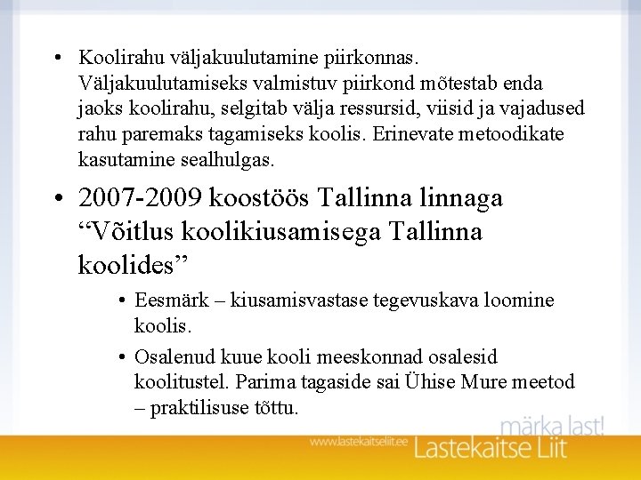 • Koolirahu väljakuulutamine piirkonnas. Väljakuulutamiseks valmistuv piirkond mõtestab enda jaoks koolirahu, selgitab välja • Koolirahu väljakuulutamine piirkonnas. Väljakuulutamiseks valmistuv piirkond mõtestab enda jaoks koolirahu, selgitab välja