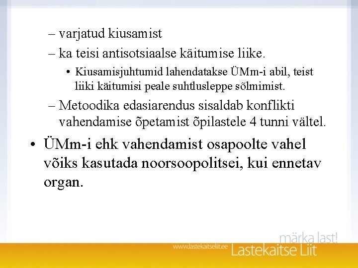 – varjatud kiusamist – ka teisi antisotsiaalse käitumise liike. • Kiusamisjuhtumid lahendatakse ÜMm-i abil, – varjatud kiusamist – ka teisi antisotsiaalse käitumise liike. • Kiusamisjuhtumid lahendatakse ÜMm-i abil,
