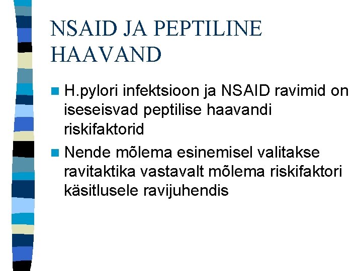 NSAID JA PEPTILINE HAAVAND n H. pylori infektsioon ja NSAID ravimid on iseseisvad peptilise