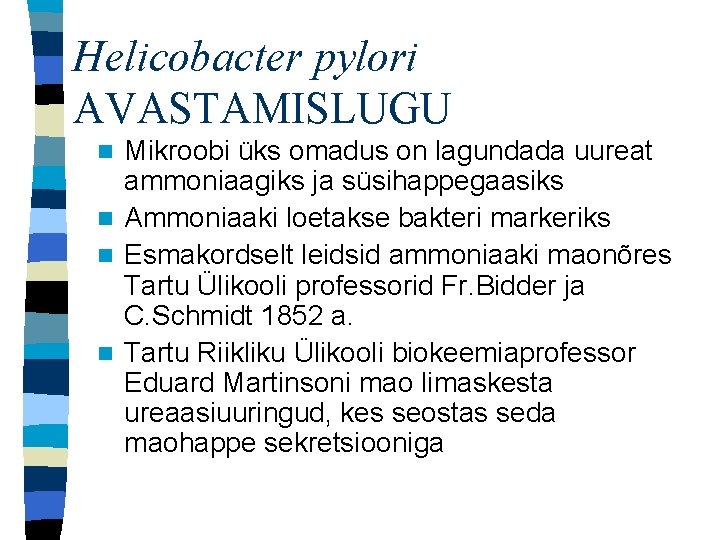 Helicobacter pylori AVASTAMISLUGU Mikroobi üks omadus on lagundada uureat ammoniaagiks ja süsihappegaasiks n Ammoniaaki