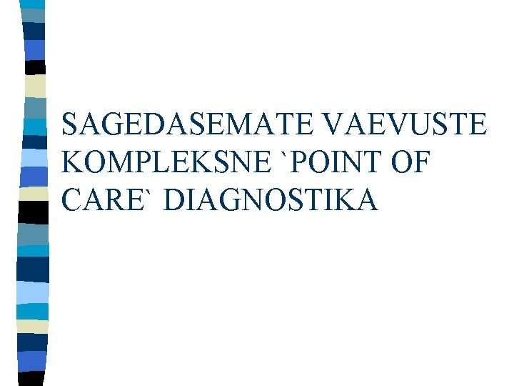 SAGEDASEMATE VAEVUSTE KOMPLEKSNE `POINT OF CARE` DIAGNOSTIKA 