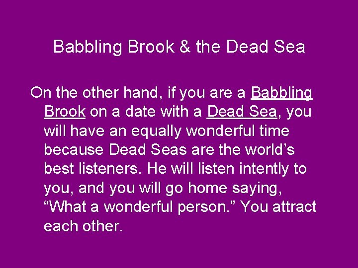 Babbling Brook & the Dead Sea On the other hand, if you are a