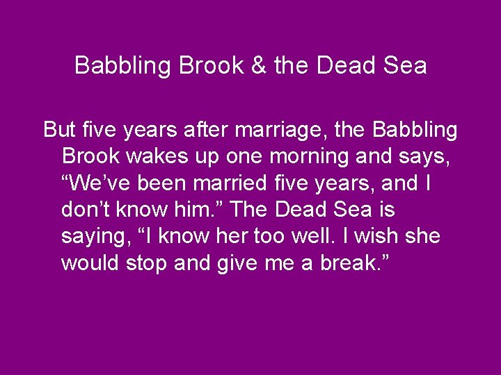 Babbling Brook & the Dead Sea But five years after marriage, the Babbling Brook