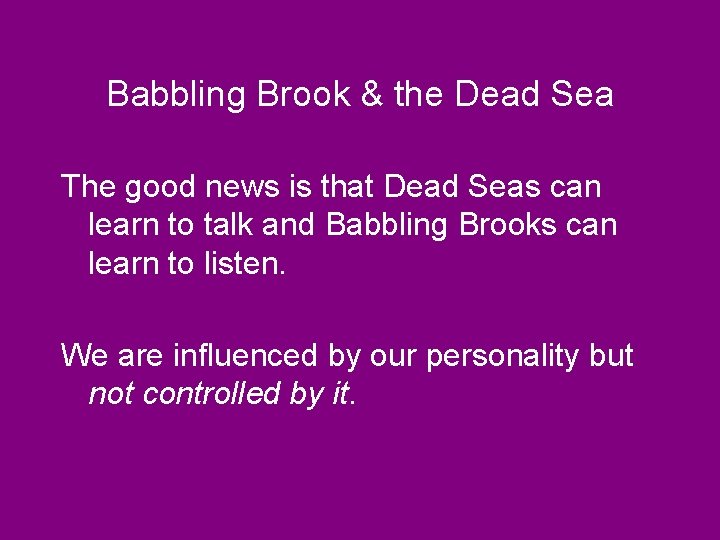 Babbling Brook & the Dead Sea The good news is that Dead Seas can