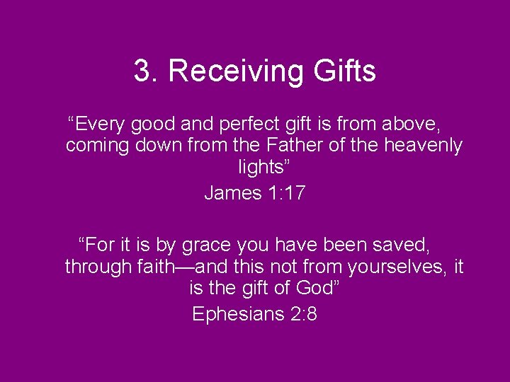 3. Receiving Gifts “Every good and perfect gift is from above, coming down from