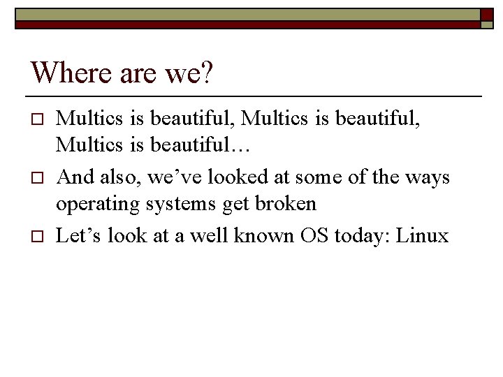 Where are we? o o o Multics is beautiful, Multics is beautiful… And also,