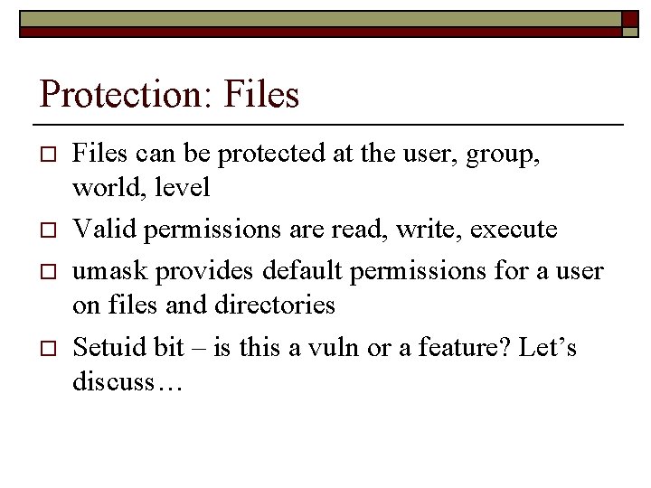 Protection: Files o o Files can be protected at the user, group, world, level