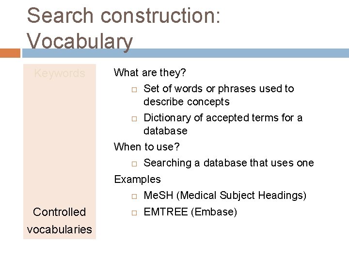 Search construction: Vocabulary Keywords What are they? Set of words or phrases used to