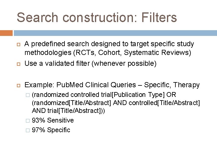 Search construction: Filters A predefined search designed to target specific study methodologies (RCTs, Cohort,