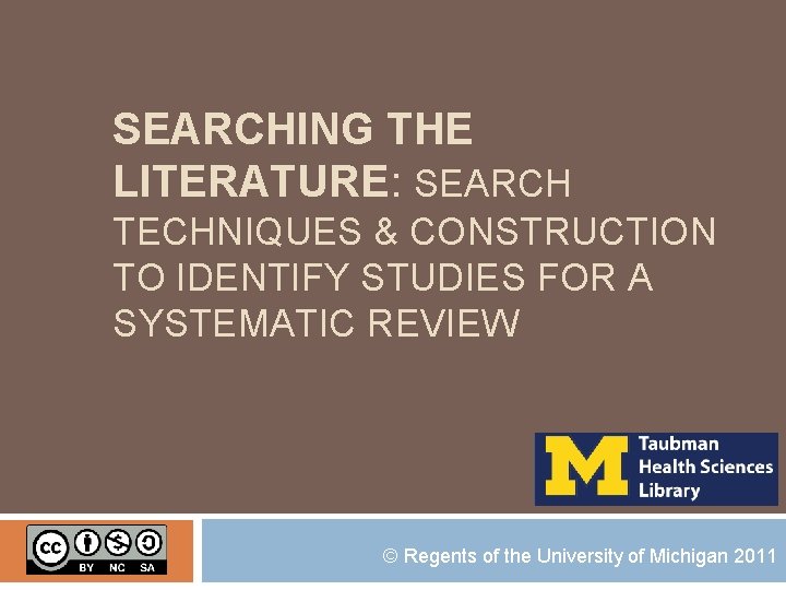 SEARCHING THE LITERATURE: SEARCH TECHNIQUES & CONSTRUCTION TO IDENTIFY STUDIES FOR A SYSTEMATIC REVIEW