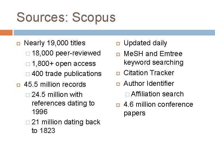 Sources: Scopus Nearly 19, 000 titles � 18, 000 peer-reviewed � 1, 800+ open