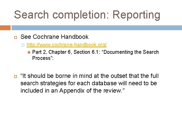 Search completion: Reporting See Cochrane Handbook � http: //www. cochrane-handbook. org/ Part 2, Chapter