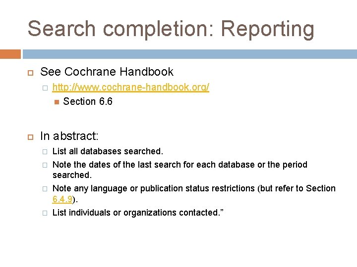 Search completion: Reporting See Cochrane Handbook � http: //www. cochrane-handbook. org/ Section 6. 6