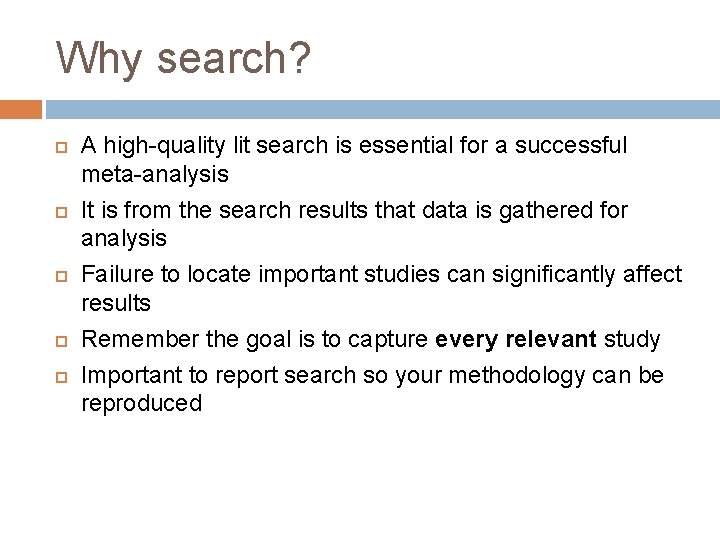 Why search? A high-quality lit search is essential for a successful meta-analysis It is