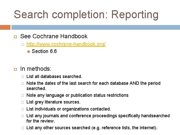 Search completion: Reporting See Cochrane Handbook � http: //www. cochrane-handbook. org/ Section 6. 6