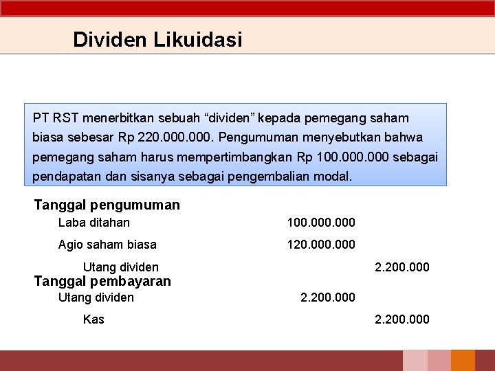 Dividen Likuidasi PT RST menerbitkan sebuah “dividen” kepada pemegang saham biasa sebesar Rp 220.