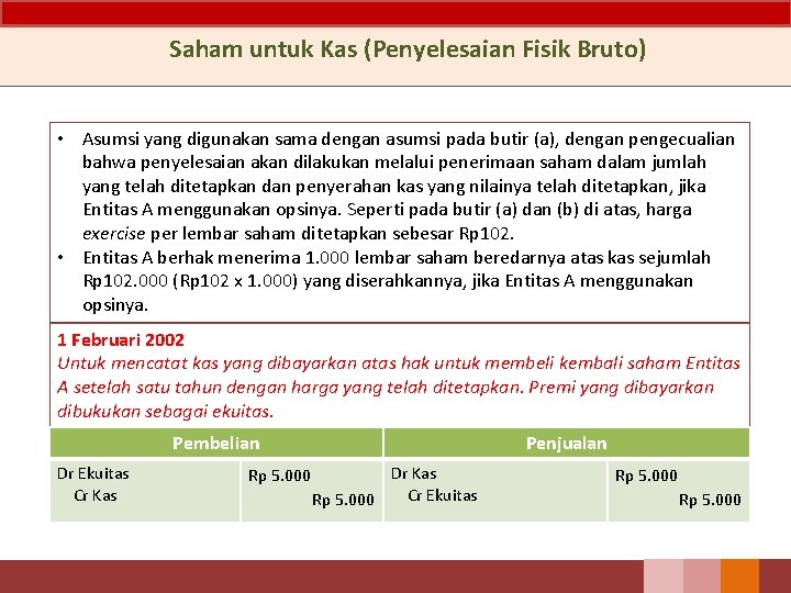 Saham untuk Kas (Penyelesaian Fisik Bruto) • Asumsi yang digunakan sama dengan asumsi pada