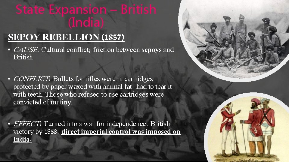 State Expansion – British (India) SEPOY REBELLION (1857) • CAUSE: Cultural conflict; friction between