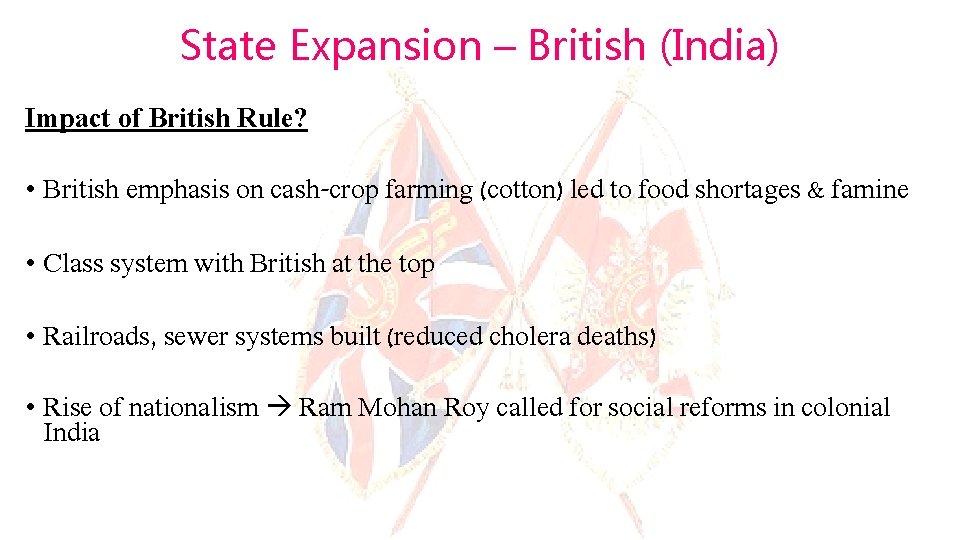 State Expansion – British (India) Impact of British Rule? • British emphasis on cash-crop