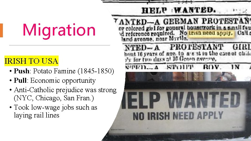 Migration IRISH TO USA • Push: Potato Famine (1845 -1850) • Pull: Economic opportunity