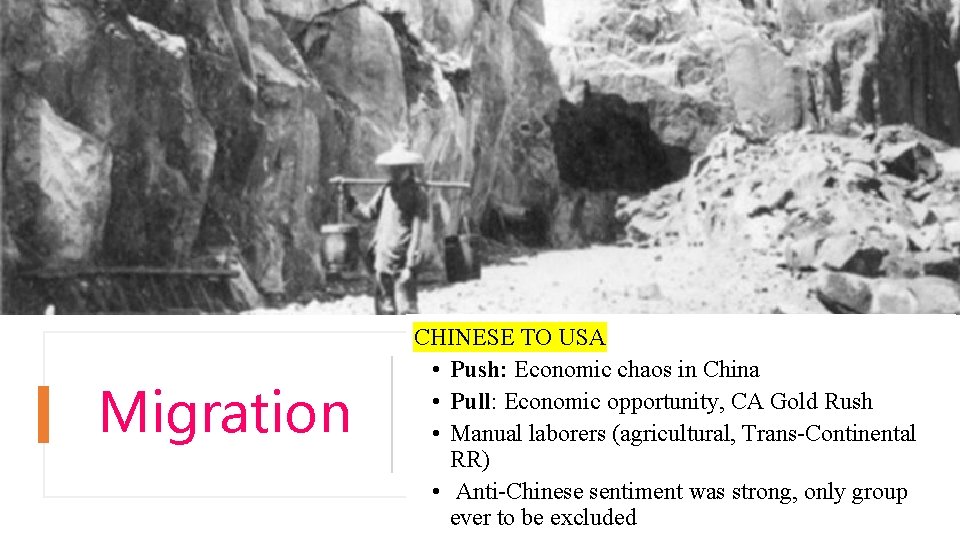 Migration CHINESE TO USA • Push: Economic chaos in China • Pull: Economic opportunity,