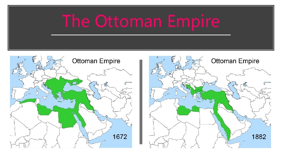The Ottoman Empire The Ottoman Empire