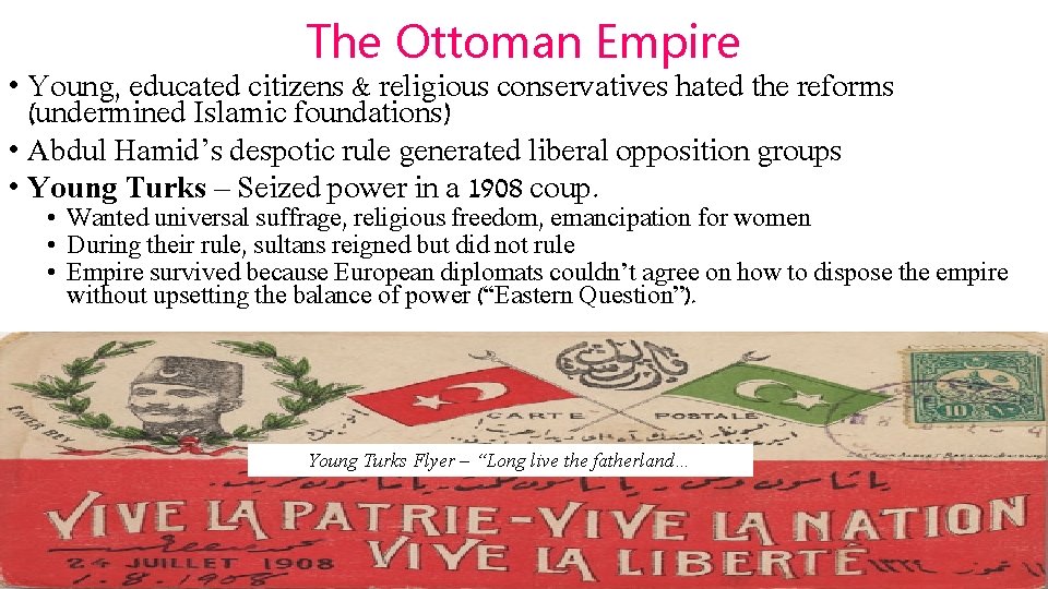 The Ottoman Empire • Young, educated citizens & religious conservatives hated the reforms (undermined