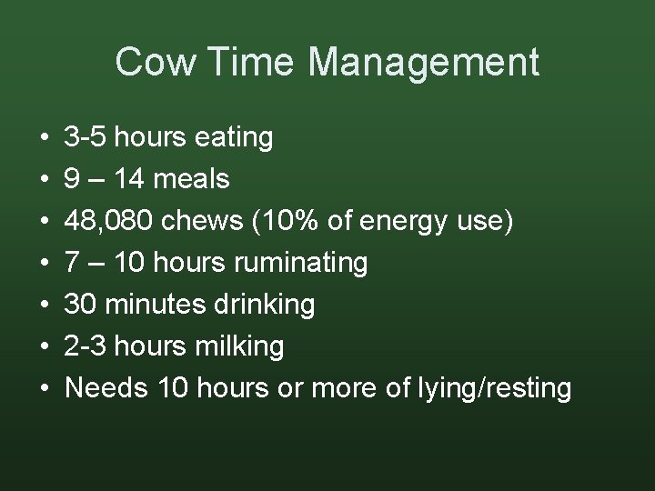 Cow Time Management • • 3 -5 hours eating 9 – 14 meals 48,