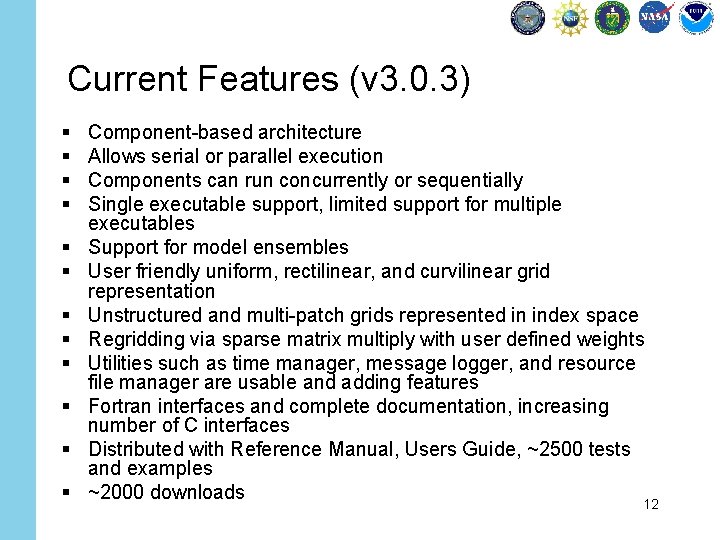 Current Features (v 3. 0. 3) § § § Component-based architecture Allows serial or