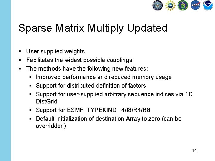 Sparse Matrix Multiply Updated § User supplied weights § Facilitates the widest possible couplings
