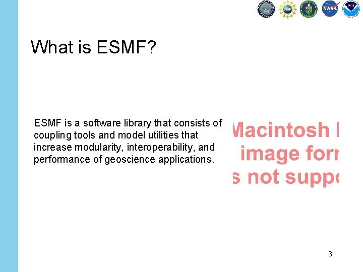 What is ESMF? ESMF is a software library that consists of coupling tools and