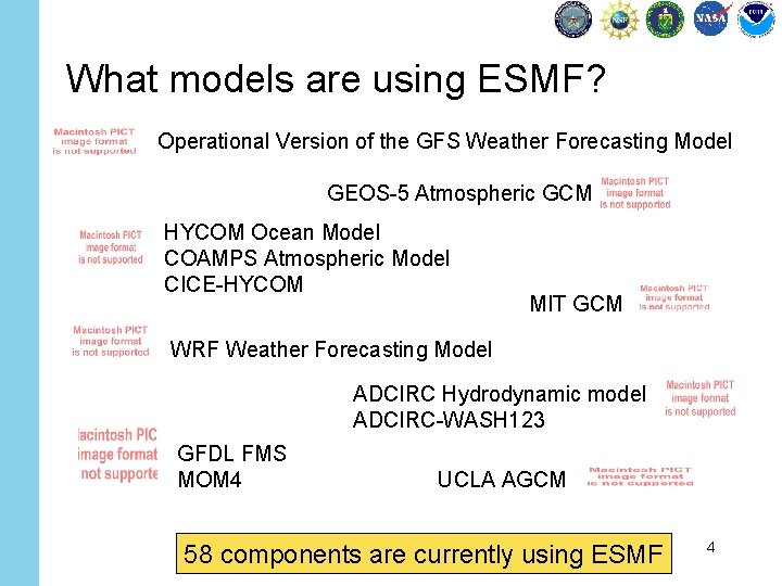 What models are using ESMF? Operational Version of the GFS Weather Forecasting Model GEOS-5