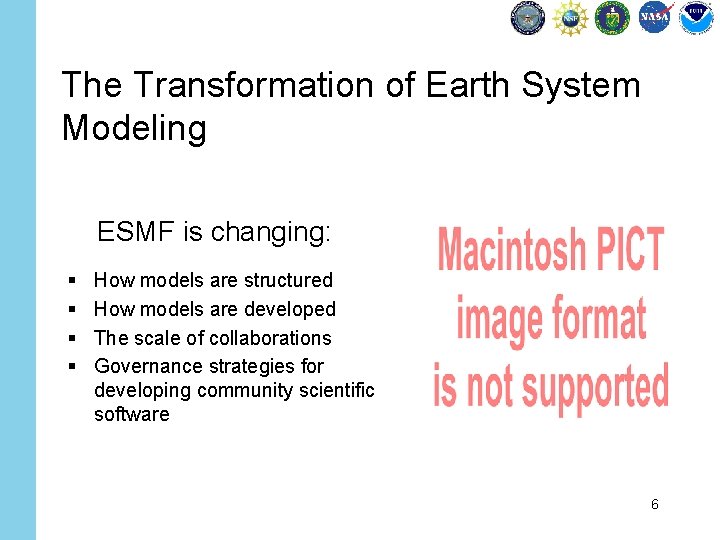 The Transformation of Earth System Modeling ESMF is changing: § § How models are