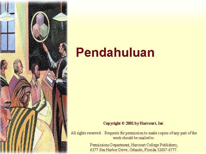 Pendahuluan Copyright © 2001 by Harcourt, Inc. All rights reserved. Requests for permission to