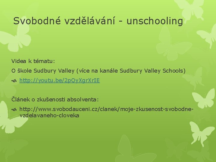 Svobodné vzdělávání - unschooling Videa k tématu: O škole Sudbury Valley (více na kanále