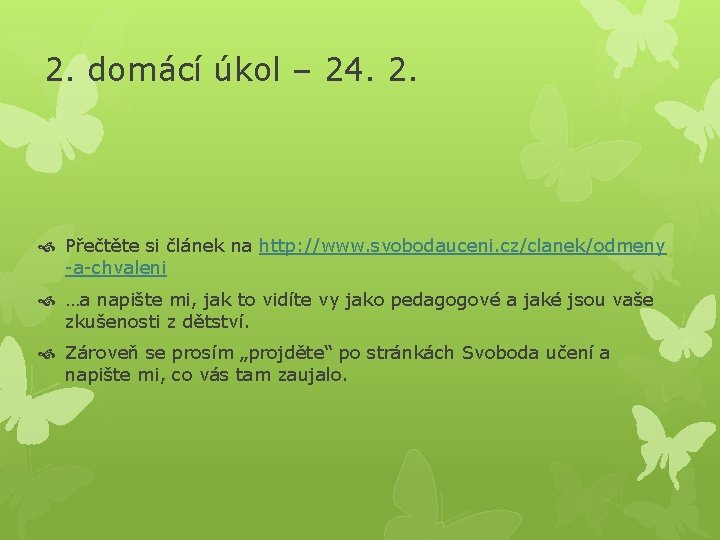 2. domácí úkol – 24. 2. Přečtěte si článek na http: //www. svobodauceni. cz/clanek/odmeny