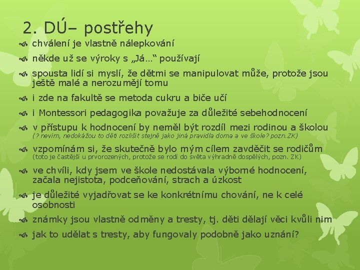 2. DÚ– postřehy chválení je vlastně nálepkování někde už se výroky s „Já…“ používají