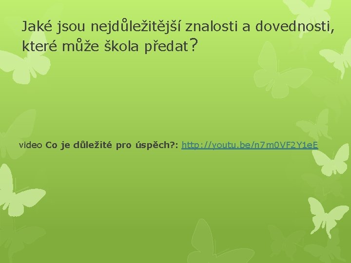 Jaké jsou nejdůležitější znalosti a dovednosti, které může škola předat? video Co je důležité